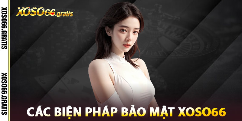 Bảo Mật XOSO66 – Hệ Thống Mã Hóa Chuẩn Quốc Tế 2025 1 Các Biện Pháp Bảo Mật XOSO66