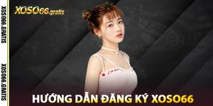 Hướng Dẫn Đăng Ký XOSO66